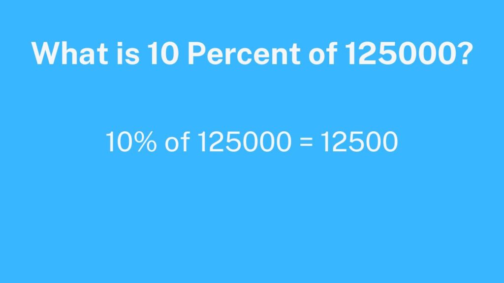 what is 10 percent of 125000