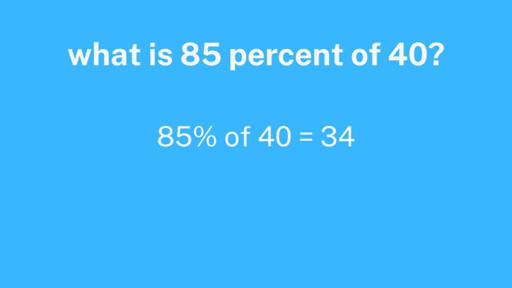what is 85 percent of 40